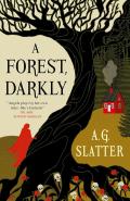 A Forest, Darkly by  by A G Slatter