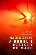 A Rebel's History of Mars by  by Nadia Afifi