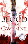 A Time of Blood by John Gwynne