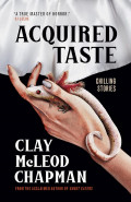 Acquired Tastes by  by Clay Mcleod Chapman