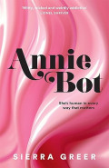 Annie Bot by  by Sierra Greer