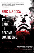 At Dark I Become Loathsome by Eric Larocca