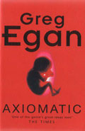 Axiomatic by Greg Egan