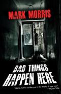 Bad Things Happen Here by  by Mark Morris