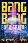Bang Bang Bodhisattva by Aubrey Wood