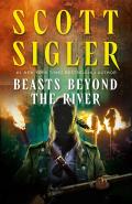 Beasts Beyond the River by  by Scott Sigler