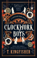 Clockwork Boys by  by T Kingfisher