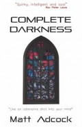 Complete Darkness by Matt Adcock