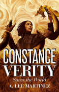 Constance Verity Saves the World by A Lee Martinez