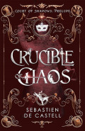 Crucible of Chaos by Sebastien De Castell