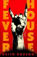 Fever House by  by Keith Rosson