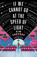 If We Cannot Go at the Speed of Light by  by Kim Choyeop