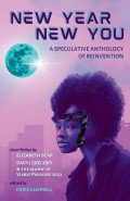 New Year, New You: A Speculative Anthology of Reinvention by Chris Campbell