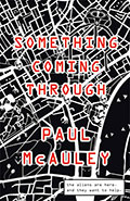 Something Coming Through by Paul McAuley