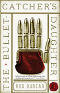 The Bullet Catcher's Daughter by Rod Duncan