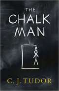 The Chalk Man by C J Tudor