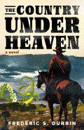The Country Under Heaven by Frederic S Durbin