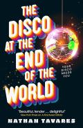 The Disco at the End of the World by  by Nathan Tavares