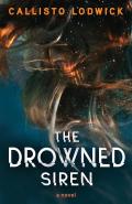 The Drowned Siren by  by Callisto Lodwick