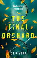 The Final Orchard by C J Rivera