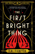 The First Bright Thing by J R Dawson