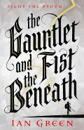 The Gauntlet and the Fist Beneath by Ian Green