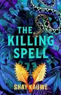 The Killing Spell by  by Shay Kauwe