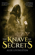 The Knave of Secrets by Alex Livingston