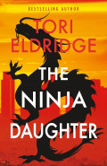 The Ninja Daughter by Tori Eldridge