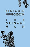 The Origami Man by Ben Mumford-Zisk