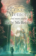 The Price of Memory and Other Stories by Sally Mcbride