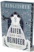 The Raven and The Reindeer by  by T Kingfisher
