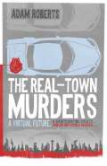 The Real-Town Murders by Adam Roberts
