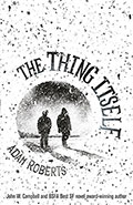 The Thing Itself by Adam Roberts