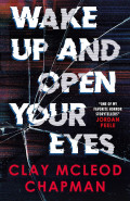Wake Up and Open Your Eyes by  by Clay McLeod Chapman