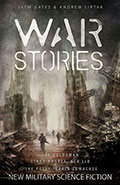 War Stories by  by Jaym Gates & Andrew Liptak