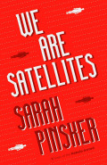 We Are Satellites by  by Sarah Pinsker