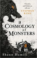 A Cosmology of Monsters by  by Shaun Hamill