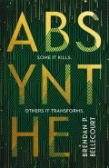 Absynthe by  by Brendan P. Bellecourt