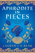 Aphrodite in Pieces by  by Lauren J A Bear