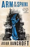 Arm of the Sphinx by  by Josiah Bancroft