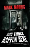 Bad Things Happen Here by  by Mark Morris