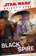Galaxy's Edge: Black Spire by  by Delilah S. Dawson