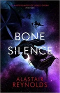 Bone Silence by  by Alastair Reynolds