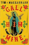 Call Him Mine by  by Tim MacGabhann