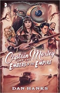 Captain Moxley and the Embers of the Empire by  by Dan Hanks