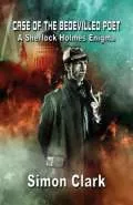 Case of the Bedevilled Poet: A Sherlock Holmes Enigma by  by Simon Clark