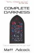 Complete Darkness by  by Matt Adcock