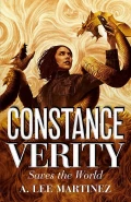 Constance Verity Saves the World by  by A Lee Martinez