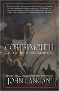 Corpsemouth and Other Autobiographies by  by John Langan